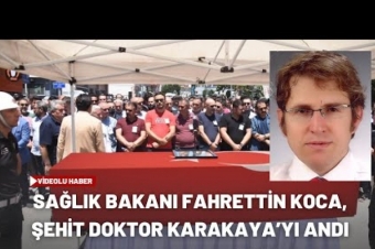 Sağlık Bakanı Fahrettin Koca, Şehit Doktor Karakayayı Andı