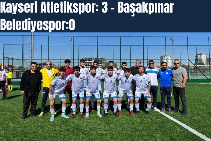 Kayseri Atletikspor: 3 - Başakpınar Belediyespor:0