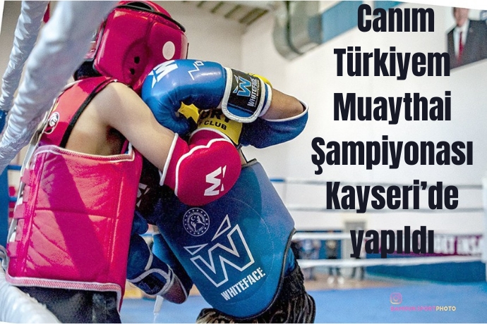  Canım Türkiyem Muaythai Şampiyonası Kayseride yapıldı