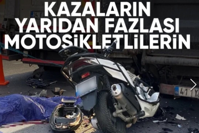 Kazalarn yardan fazlas motorsikletlilerin...